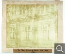 William Henry Fox TALBOT, The Palace of Justice at Rouen. From Nature , 1843 pour la prise de vue, tirage sur papier salé d’après négatif sur papier, 16,8 x 20 cm. Collection Pierre Gaston
